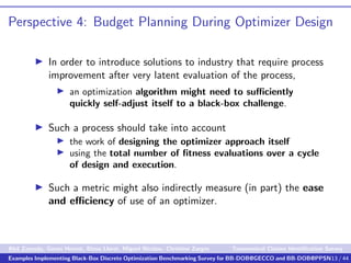 Perspective 4: Budget Planning During Optimizer Design
In order to introduce solutions to industry that require process
im...