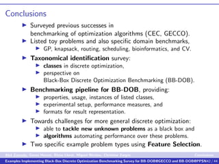 Conclusions
Surveyed previous successes in
benchmarking of optimization algorithms (CEC, GECCO).
Listed toy problems and a...