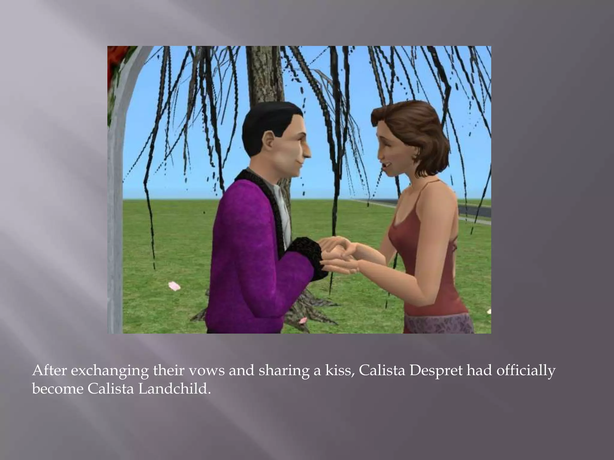 After exchanging their vows and sharing a kiss, Calista Despret had officially become Calista Landchild. 
