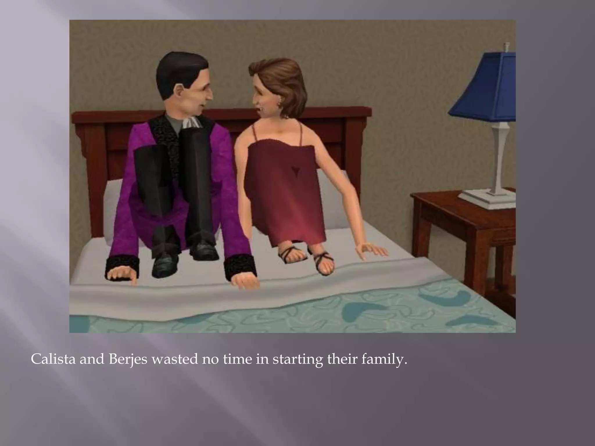 Calista and Berjes wasted no time in starting their family. 