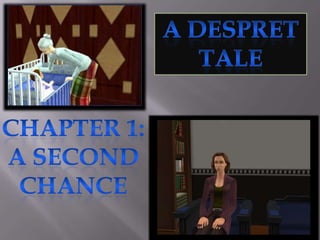 A Despret Tale Chapter 1: A Second Chance 