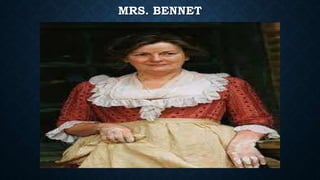MRS. BENNET
 