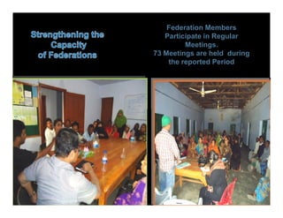 Federation Members
   Participate in Regular
         Meetings.
73 Meetings are held during
    the reported Period
 