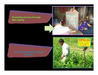 Promoting Income through
Mat making




 Income Generation through
         Nursery
 