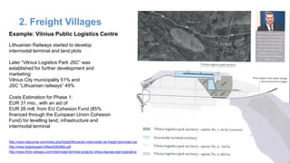 2. Freight Villages
http://www.logisticspark.lt/files/5262660.pdf
http://www.think-railways.com/intermodal-terminal-projec...