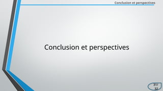 Conclusion et perspectives
31/
32
Conclusion et perspectives
 