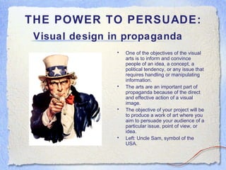 THE POWER TO PERSUADE: Visual design in propaganda   ,[object Object],[object Object],[object Object],[object Object]