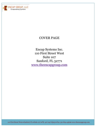 COVER PAGE Encap Systems Inc. 110 First Street West Suite 107 Sanford, FL 32771 www.theencapgroup.com 110 First Street West ● Sanford, FL ● Suite 107 ● Ph: 407-947-8303 ● Fax: 321-804-4362● www.theencapgroup.com 