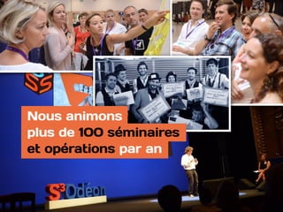 Nous animons  
plus de 100 séminaires
et opérations par an
 