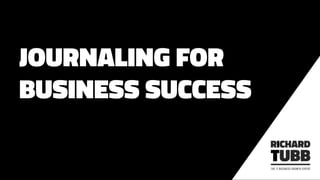 JOURNALING FOR
BUSINESS SUCCESS
 