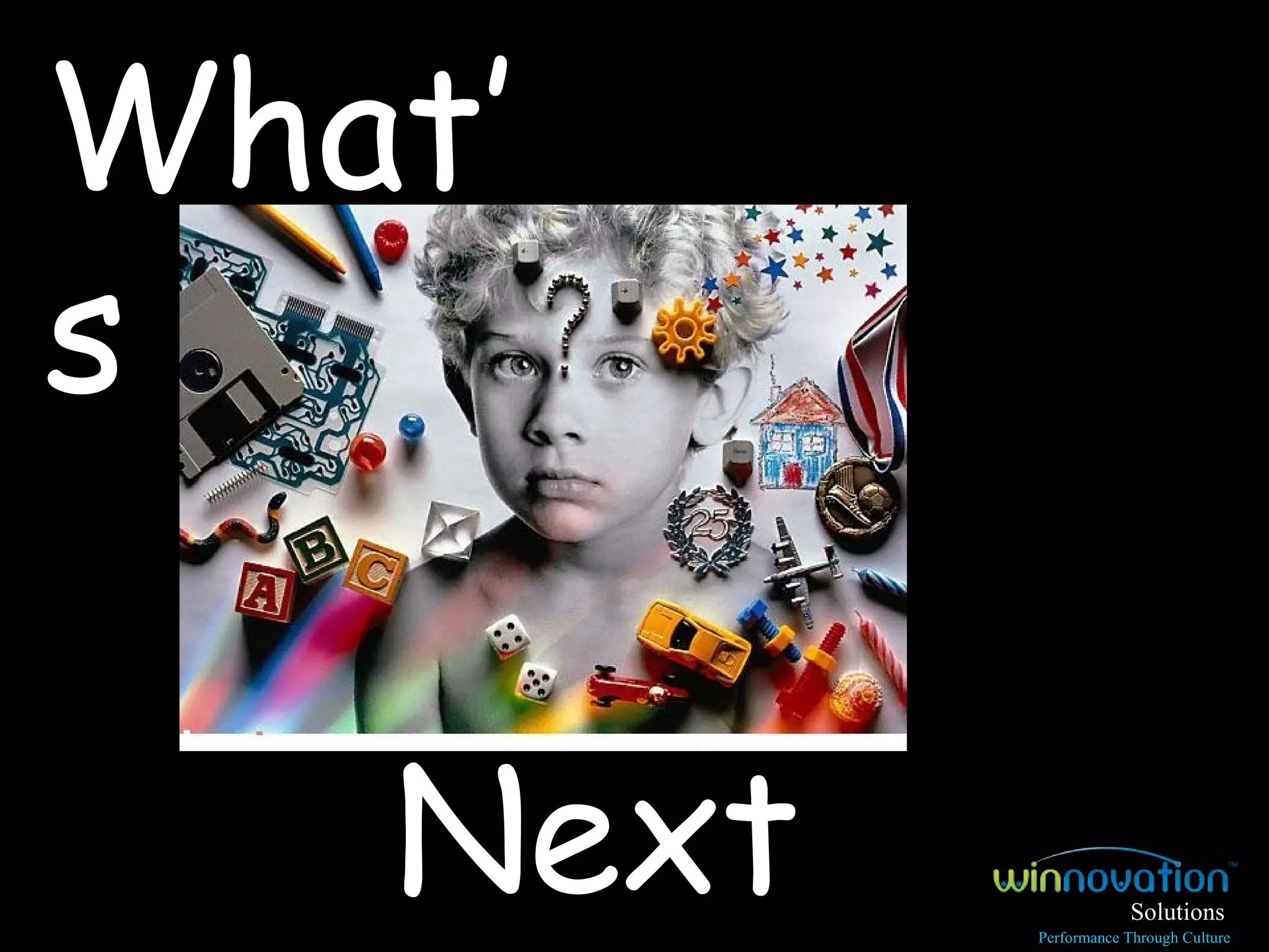 Next  ?   What’s Solutions Performance Through Culture 