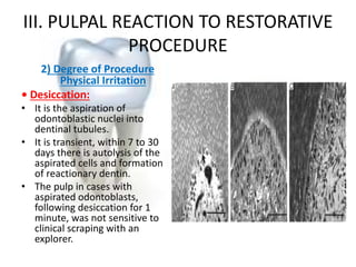 III. PULPAL REACTION TO RESTORATIVE
PROCEDURE
3) Biologic and Chemical Irritation:
The sources of microbial irritaion:
 c...