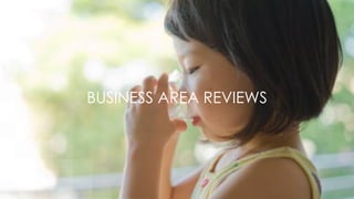 8
BUSINESS AREA REVIEWS
 