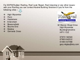 For EDPM Rubber Roofing, Roof Leak Repair, Roof cleaning or any other issues
with your Roofing you can contact Kestrel Bui...