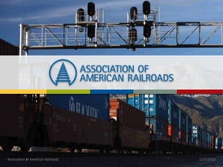 Association 1 American Railroads
            of                     12/5/2012
 