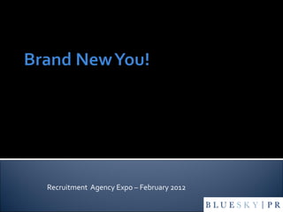 Recruitment  Agency Expo – February 2012 