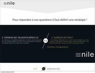 Pour répondre à ces questions il faut déﬁnir une stratégie !

L’approche NILE

REDA
vendredi 6 décembre 2013

V1

5 décembre 2013

 