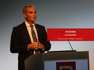 36 06/03/2013 Transforming for beyond
Gaël BODENES
Activités
Directeur Général délégué - Opérations
 