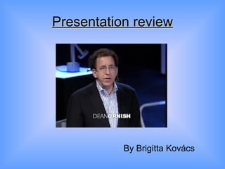 Presentation review By Brigitta Kovács 