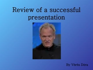 Review of a successful presentation By Vörös Dóra 