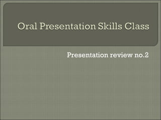 Presentation review no.2 