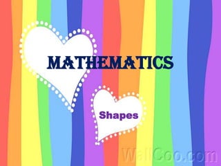 Mathematics

    Shapes
 
