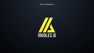 We are Riddles.io
 