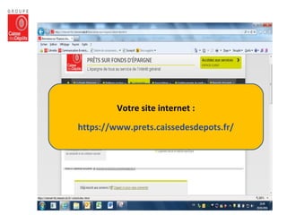 Votre site internet :
https://www.prets.caissedesdepots.fr/
 