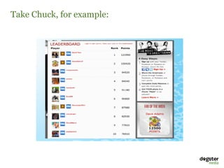 Take Chuck, for example:
 