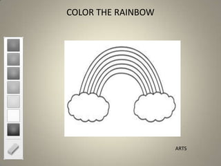 COLOR THE RAINBOW
ARTS