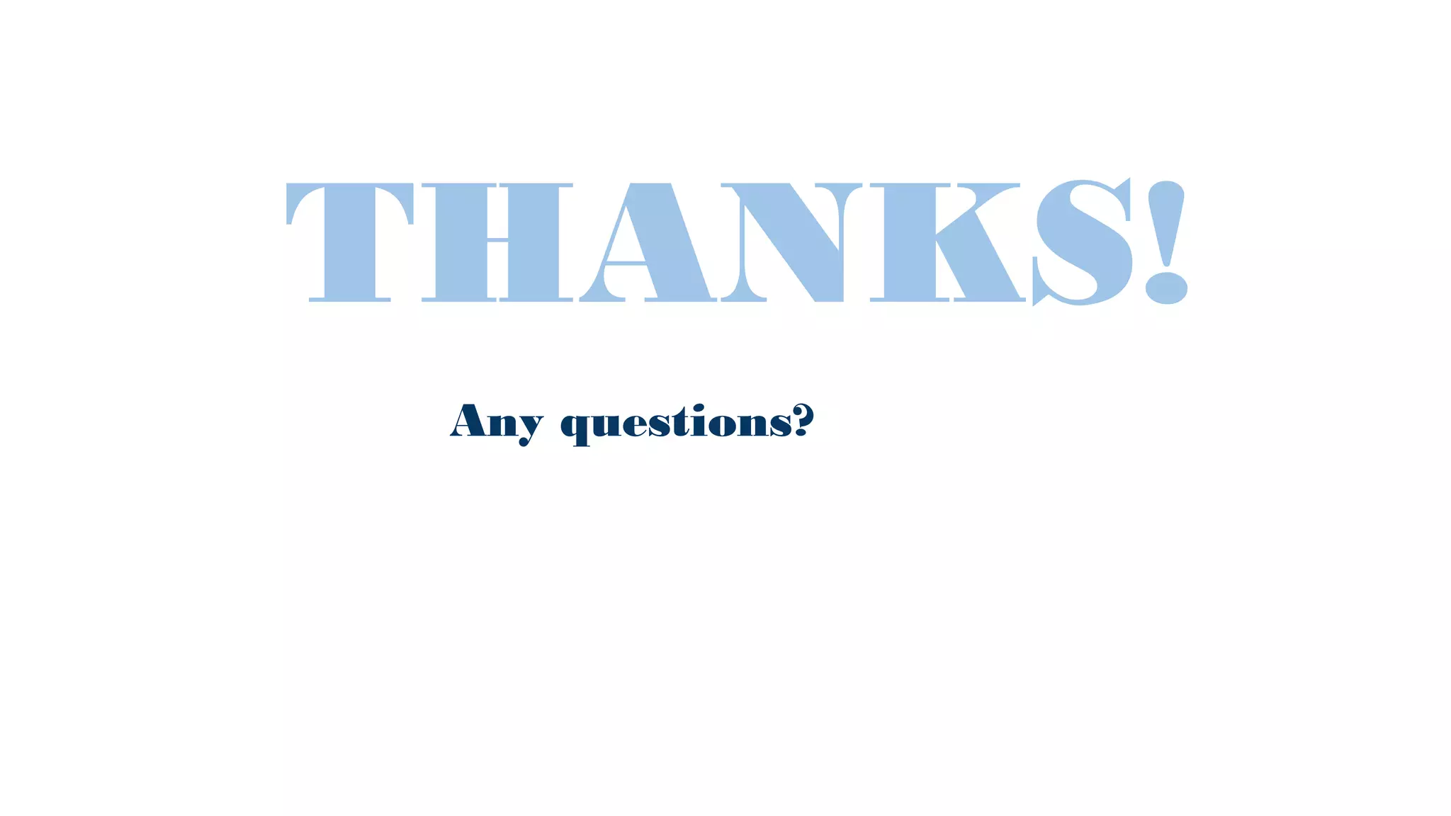 THANKS! Any questions? 