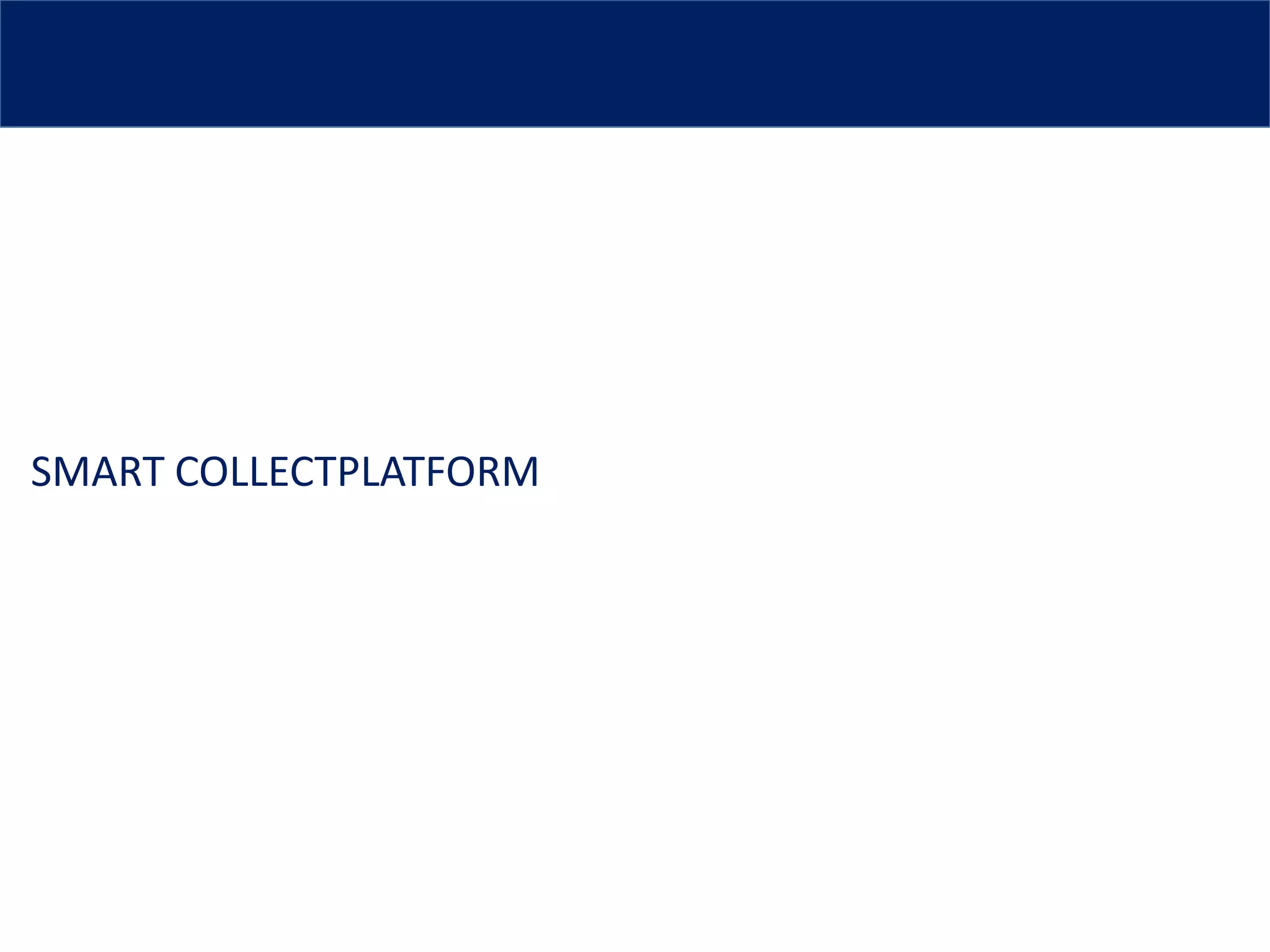 SMART COLLECTPLATFORM
 