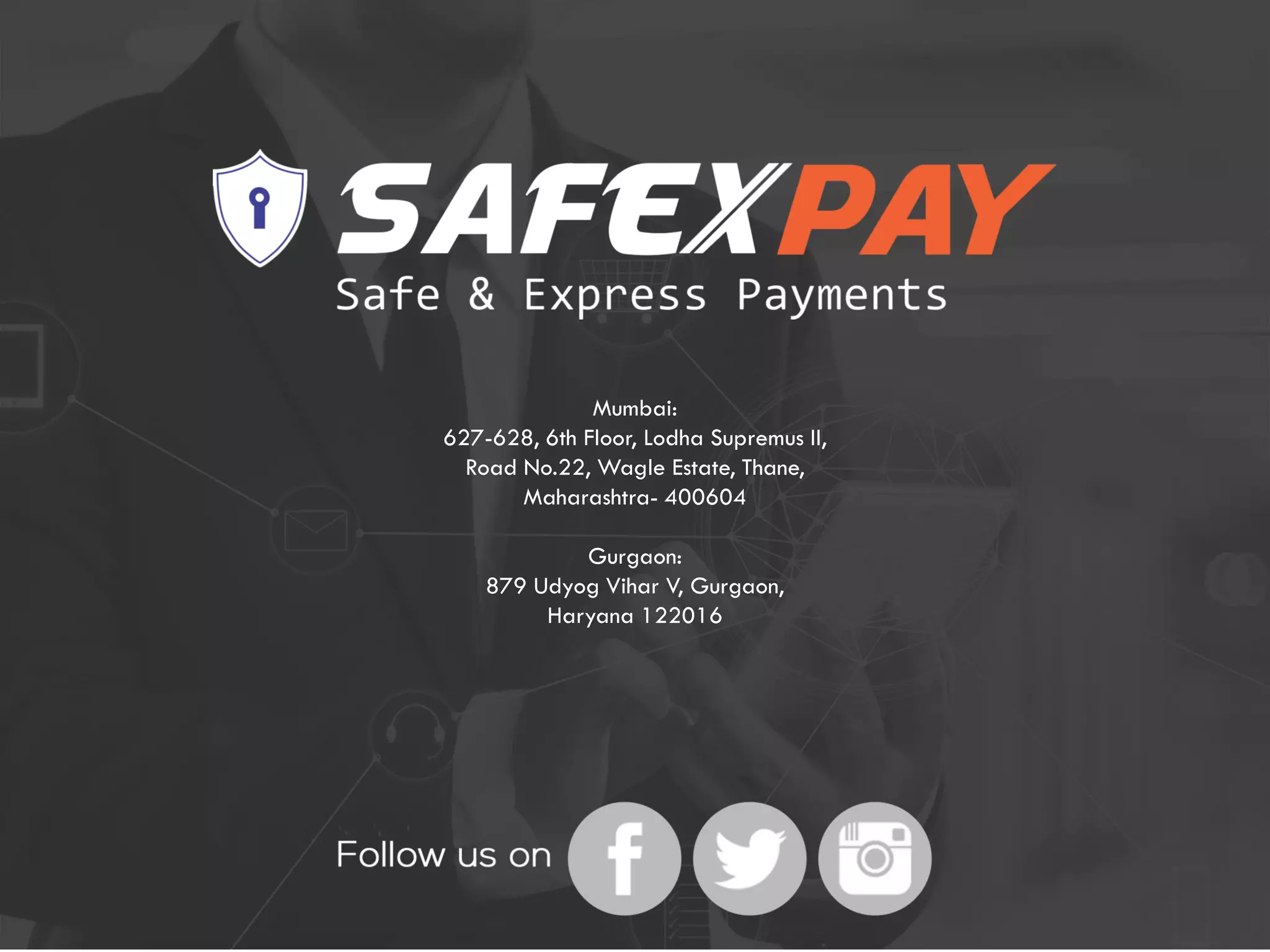 Mumbai:
627-628, 6th Floor, Lodha Supremus II,
Road No.22, Wagle Estate, Thane,
Maharashtra- 400604
Gurgaon:
879 Udyog Vihar V, Gurgaon,
Haryana 122016
 