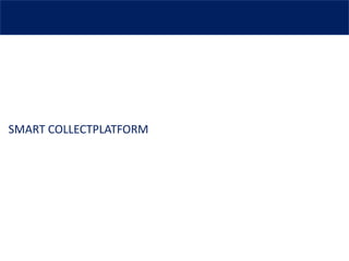 SMART COLLECTPLATFORM
 