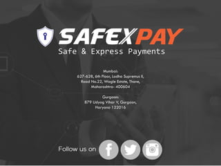 Mumbai:
627-628, 6th Floor, Lodha Supremus II,
Road No.22, Wagle Estate, Thane,
Maharashtra- 400604
Gurgaon:
879 Udyog Vihar V, Gurgaon,
Haryana 122016
 