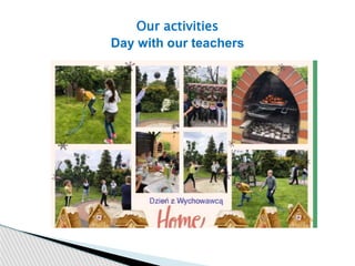 Our activities
Day with our teachers
 