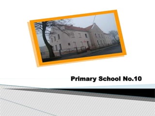 Primary School No.10
 