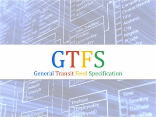GTFSGeneral	
  Transit	
  Feed	
  Speci1ication
 