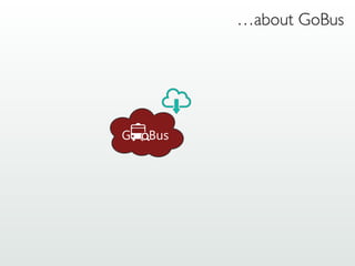 …about GoBus
 