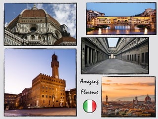 Amazing
Florence
 