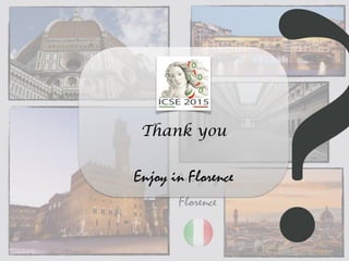 Amazing
Florence
Thank you
?Enjoy in Florence
 