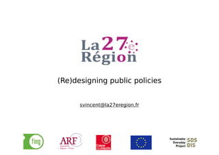 (Re)designing public policies


      svincent@la27eregion.fr
 