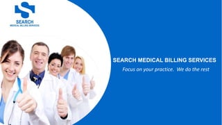 SEARCH MEDICAL BILLING SERVICES
Focus on your practice. We do the rest
 