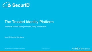1 ©2021 RSA Security LLC or its affiliates. All rights reserved.
©2021 RSA Security LLC or its affiliates. All rights reserved.
The Trusted Identity Platform
SecurID Channel Rep Name
C O N F I D E N T I A L
Identity & Access Management for Today & the Future
 