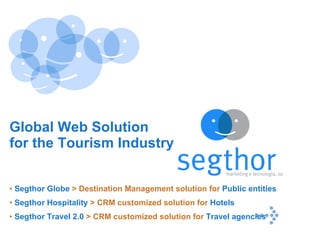 [object Object],[object Object],[object Object],Global Web Solution  for the Tourism Industry   