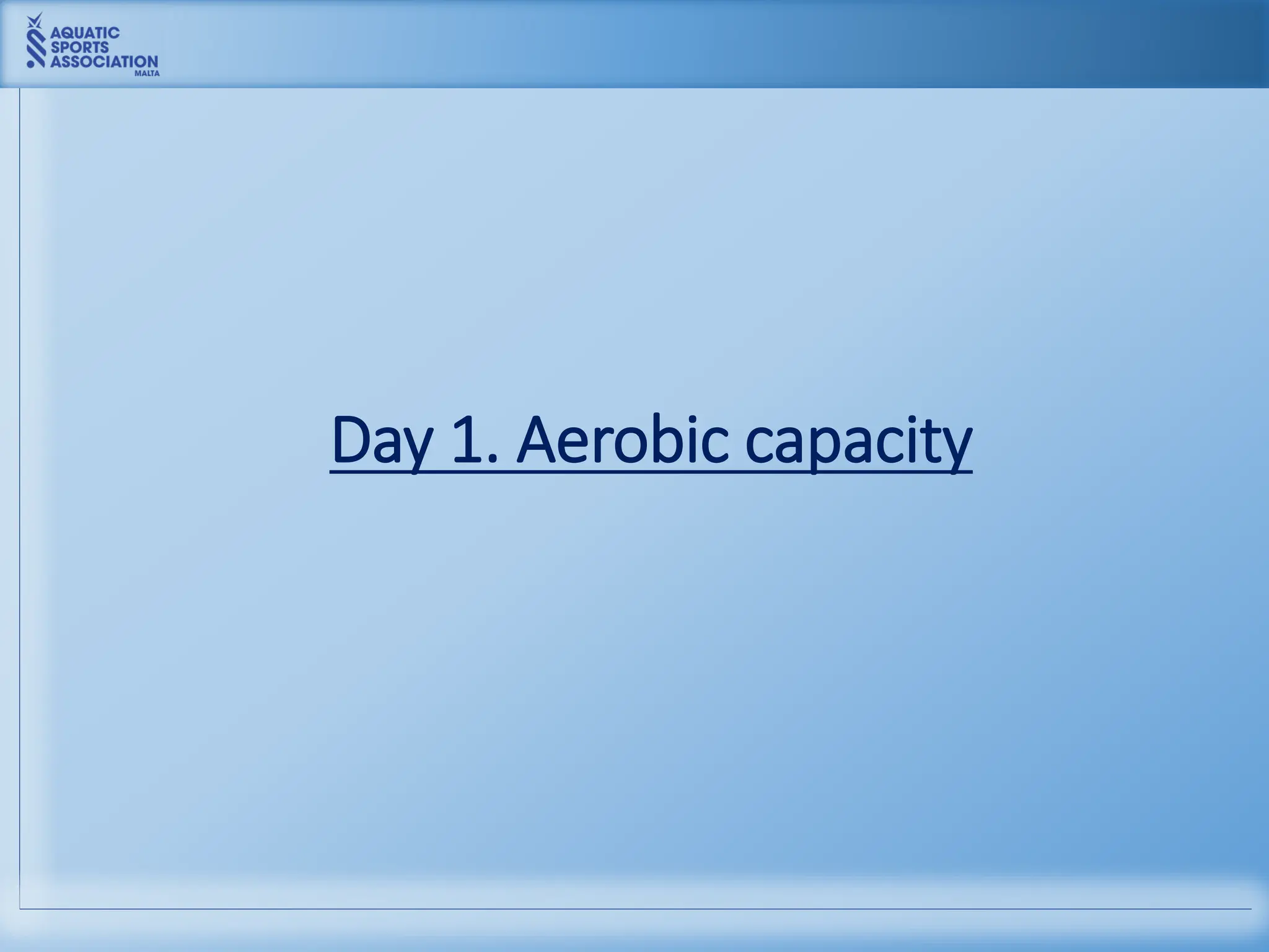 Day 1. Aerobic capacity
 