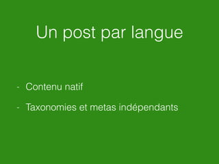 Babble
- Acquisition par Automattic
- “Multilingual made right”
- Gestion des traductions via des CPT
- Codés pour la perf...