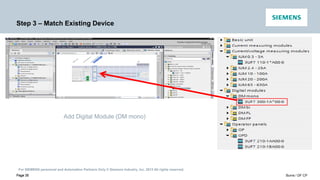 For SIEMENS personnel and Automation Partners Only © Siemens Industry, Inc. 2013 All rights reserved.
Page 35 Burns / DF CP
Page 35
Step 3 – Match Existing Device
Add Digital Module (DM mono)
 