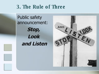 3. The Rule of Three   Public safety announcement:  Stop,  Look  and Listen 