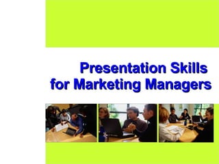 Presentation Skills  for Marketing Managers 